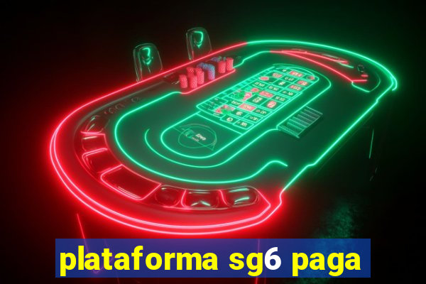 plataforma sg6 paga